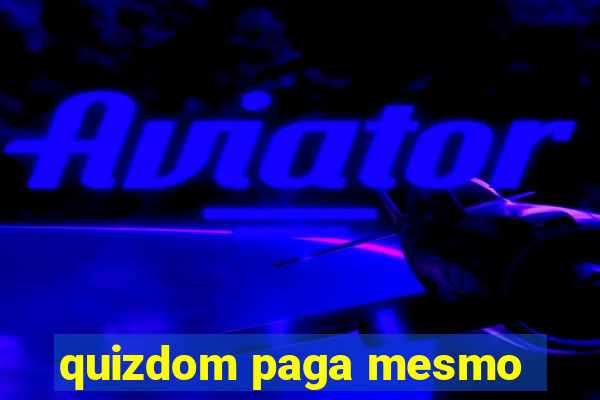 quizdom paga mesmo